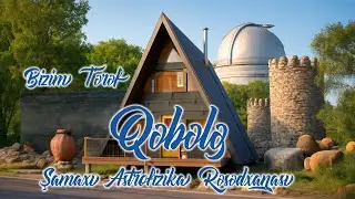 Qəbələ | Şamaxı Astrofizika Rəsədxanası | vlog | #2024