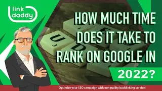 How Much Time Does It Take To Rank on Google In 2022