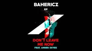 [MusicDiffusion Artists Focus] Bahericz Feat. Amber Skyes - Don't Leave Me Now