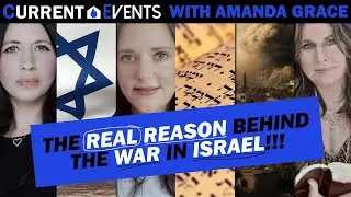 Current Events With Amanda Grace : The Real Reason Behind The War In Israel