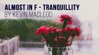 Almost in F - Tranquility by Kevin MacLeod
