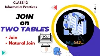 Join on Tables | Class 12 Informatics Practices | 2024-25