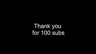 Thank you for 100 subs!