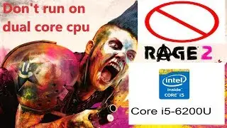 Rage 2 Dual Core CPU Issue ( i5 6200u) -UPDATE: Fix For Dual core cpu relased, Check the description