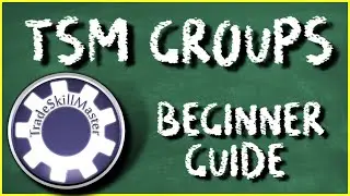 Trade Skill Master Groups Beginner's Guide | Shadowlands TSM 4.1