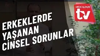 Erkeklerde Yaşanan Cinsel Problemler Nelerdir?