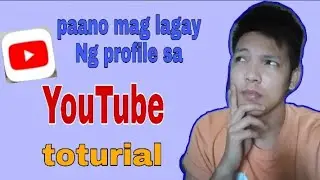 Paano mag lagay Ng Profile sa YouTube|Toturial vedio