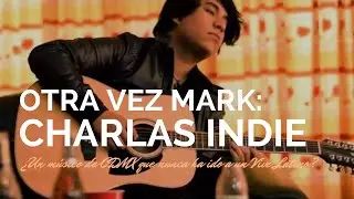 ¿Un músico de CDMX que nunca ha ido a un Vive Latino? Ft. Otra Vez Mark | Charlas Indie