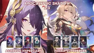 Apocalyptic Shadow 2.3 | Acheron SilverWoft Hypercary and FireFly Superbreak | Honkai StarRail