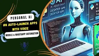 AI Assistant Tutorial 8: Auto-Launch Desktop Apps with Voice Commands Using Python
