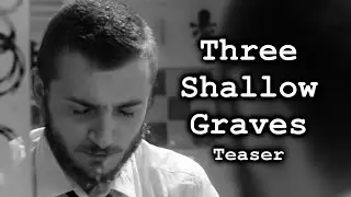Three Shallow Graves - Teaser