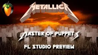 Metallica - Master Of Puppets (FL Studio : VST Preview)