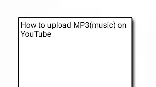 How to upload mp3 on youtube by Mobile