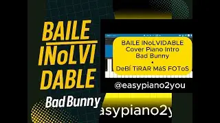 BAILE INoLVIDABLE__Cover Piano Intro_Bad Bunny• DeBÍ TiRAR MáS FOToS _@easypiano2you _