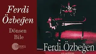 Ferdi Özbeğen - Dönsen Bile (4K Official Audio)