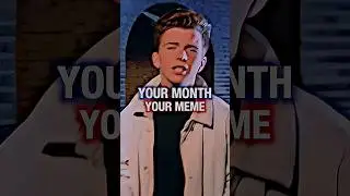 YOUR MONTH, YOUR MEME