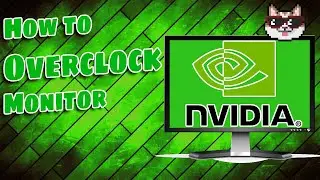 How To Overclock Monitor Nvidia 2021