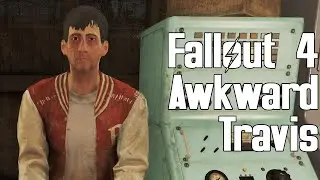 Fallout 4 - Awkward Travis Dialogue