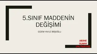 5.SINIF MADDENİN DEĞİŞİMİ