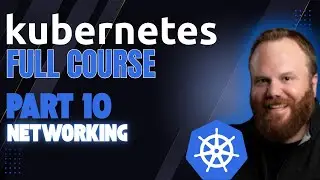 Kubernetes FULL COURSE Part 10: Kubernetes Networking – Services, Policies & Demos