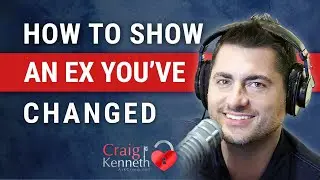 How Do I Show an Ex I've Changed? How To Change After A Breakup!