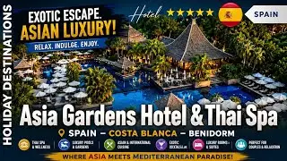 Asia Gardens Hotel & Thai Spa 🌴 Luxury Resort Costa Blanca Spain 2025