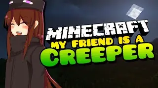 MAKING OUT WITH A GIRL! - My Friend is a Creeper [Ep.48 - Minecraft Roleplay]