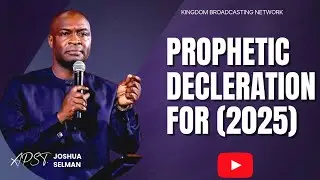 PROPHETIC DECLERATION FOR (2025) WITH APOSTLE JOSHUA SELMAN #apostlejoshuaselman #propheticword #new