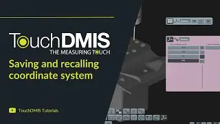 TouchDMIS Tutorials - How to save and recall a coordinate system