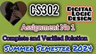 CS302 Assignment No 1 Summer Semester 2024 Digital Logic Design