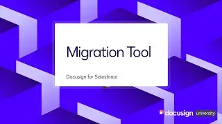 Docusign for Salesforce Migration Tool