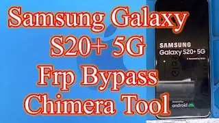 Samsung Galaxy S20+ 5G FRP Bypass Chimera Tool