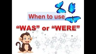 Lesson 10: English- When To Use Was Or Were
