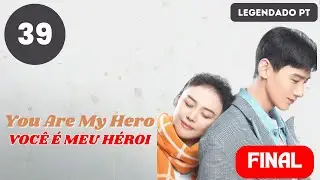 【LEGENDADO - PT】 ▶Drama: Você é Meu Héroi - You Are My Hero (Episódio 40)
