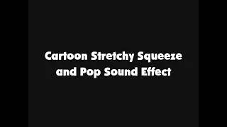 Cartoon Stretchy Squeeze And Pop Sound Effect
