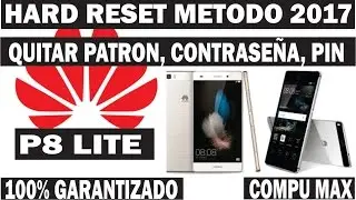 HARD RESET HUAWEI P8 LITE (QUITAR PATRON, CONTRASEÑA, PIN) 2017