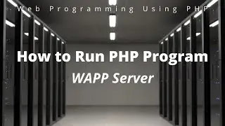 How to Run a PHP Program and How to Install a WAPP Server - How to Run Localhost