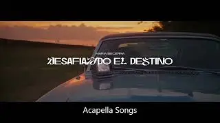 Maria Becerra - DESAFIANDO EL DESTINO (Acapella Only Vocals)