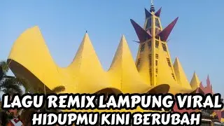 LAGU REMIX LAMPUNG VIRAL || HIDUPMU KINI BERUBAH