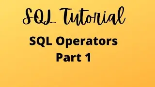 SQL Tutorial 3 - SQL Operators Part 1 