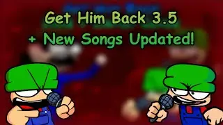 [FNF] Get Him Back 3.5 Updated! (+ New Songs Added) [Vs.D&S:CE V3]