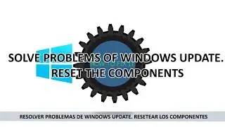 SOLVE PROBLEMS OF WINDOWS UPDATE. RESET THE COMPONENTS | WINDOWS 10