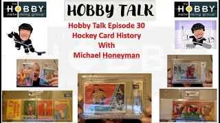 Hockey Card History / Show and Tell with Michael Honeyman - Hobby Talk Episode 30