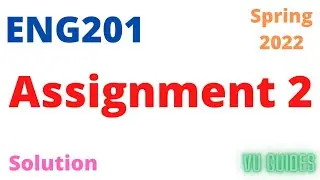 ENG201 Assignment 2 Solution Spring2022 / ENG201 Assignment 2 Solution 2022 