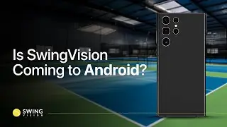 SwingVision on Android: All You Need to Know (2024)