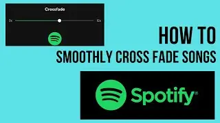 How To Cross Fade Songs And Playlists In Spotify For Smooth Transitions