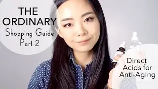THE ORDINARY BUYING GUIDE #2: Direct Acids | Anti-Aging Science and Recommendations for 30+