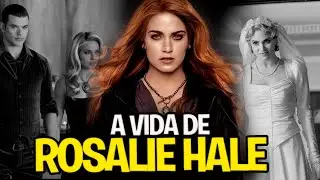 O PASSADO da VAMPIRA ROSALIE HALE da SAGA CREPÚSCULO | VERDADEIRA HISTÓRIA