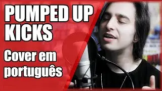 PUMPED UP KICKS em PORTUGUÊS (Foster The People cover)