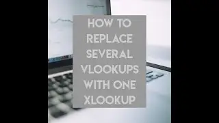 How to use Xlookup to replace several Vlookups